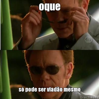 oque s� pode ser viad�o mesmo