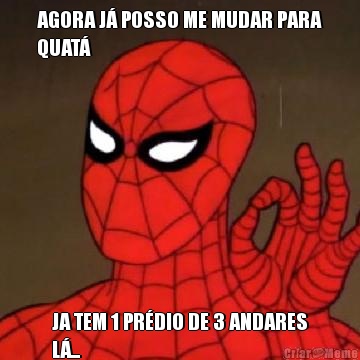 AGORA J� POSSO ME MUDAR PARA
QUAT� JA TEM 1 PR�DIO DE 3 ANDARES
L�...