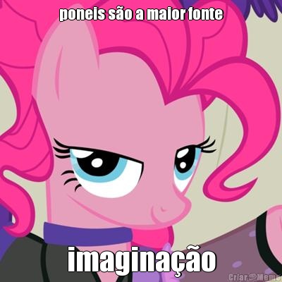 poneis s�o a maior fonte imagina��o