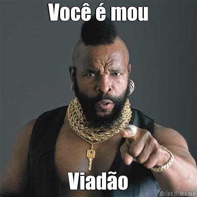 Voc� � mou Viad�o