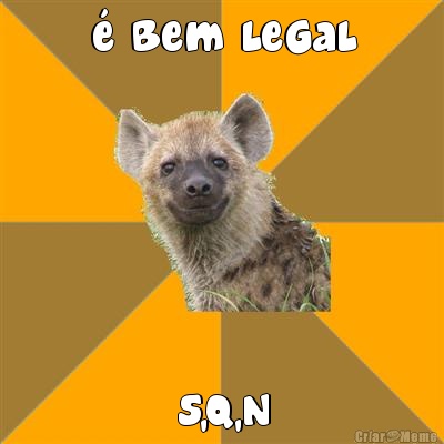 � bem legal S,Q,N