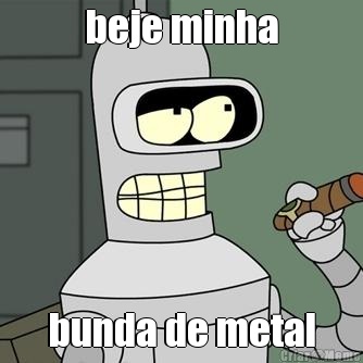 beje minha bunda de metal