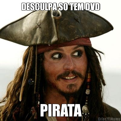 DESCULPA SO TEM DVD PIRATA