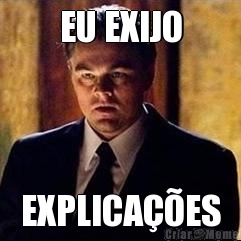 EU EXIJO EXPLICA��ES