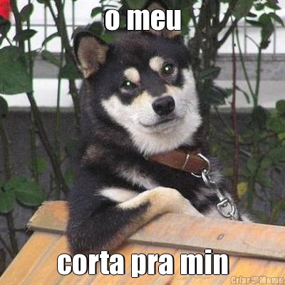 o meu corta pra min