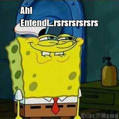 Ah!
Entendi...rsrsrsrsrsrs 