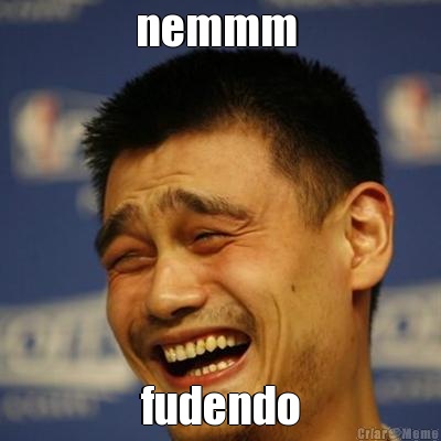 nemmm  fudendo