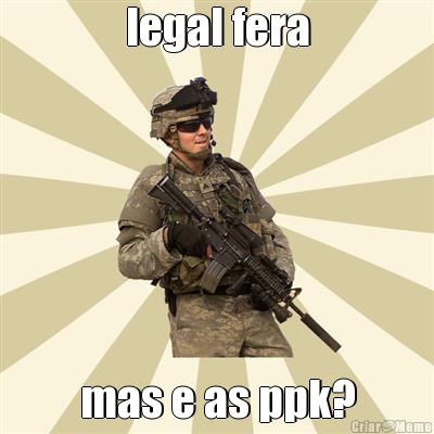 legal fera mas e as ppk?