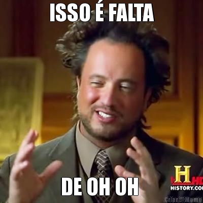 ISSO � FALTA DE OH OH 