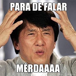 PARA DE FALAR M�RDAAAA