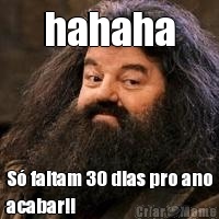 hahaha S� faltam 30 dias pro ano
acabar!!