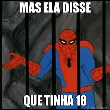 MAS ELA DISSE QUE TINHA 18
