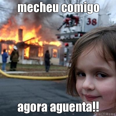 mecheu comigo agora aguenta!!