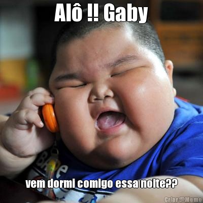 Al� !! Gaby vem dormi comigo essa noite??