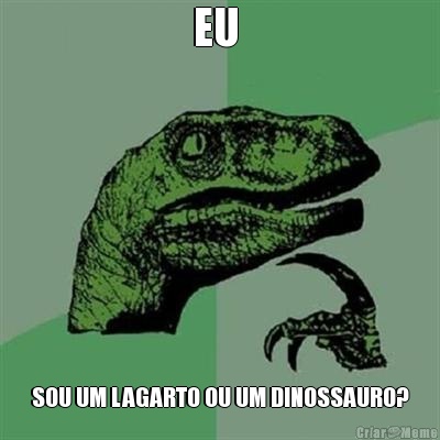 EU  SOU UM LAGARTO OU UM DINOSSAURO?