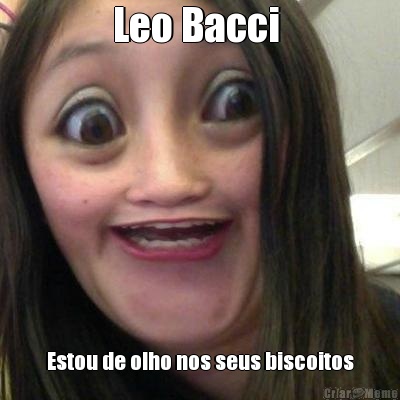 Leo Bacci  Estou de olho nos seus biscoitos