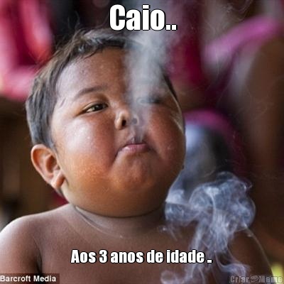Caio.. Aos 3 anos de idade ..