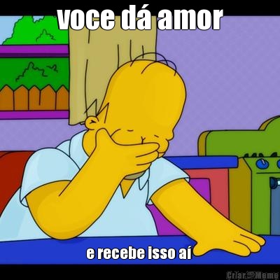 voce d� amor e recebe isso a� 