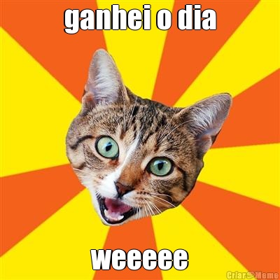 ganhei o dia weeeee