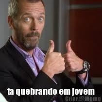  ta quebrando em jovem