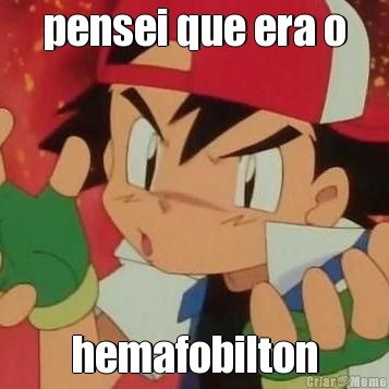 pensei que era o hemafobilton