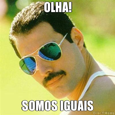 OLHA! SOMOS IGUAIS