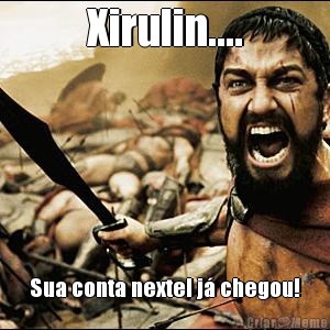 Xirulin.... Sua conta nextel j� chegou!