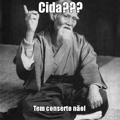 Cida??? Tem conserto n�o! 