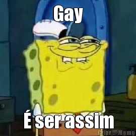 Gay � ser assim