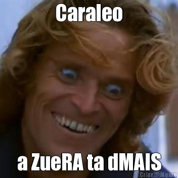 Caraleo a ZueRA ta dMAIS