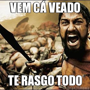 VEM C� VEADO TE RASGO TODO