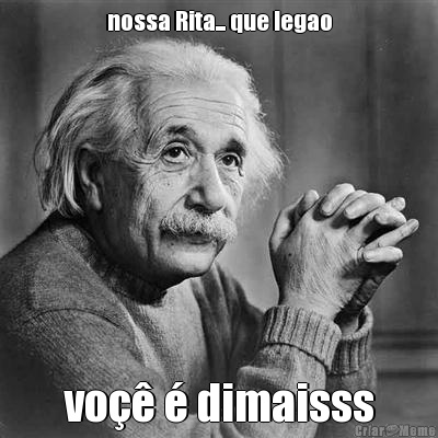 nossa Rita... que legao vo�� � dimaisss