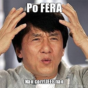 Po FERA Nao corriJEEE nao