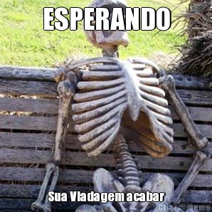 ESPERANDO Sua Viadagem acabar
