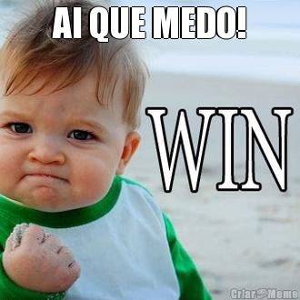 AI QUE MEDO! 