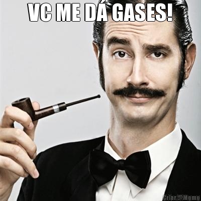 VC ME D� GASES! 