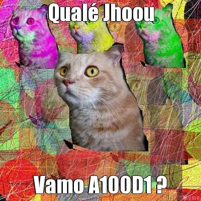 Qual� Jhoou Vamo A100D1 ?