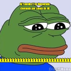 A� Yasmim!Teu Namorado
chorando por causa de VC  Kkkkkkkkkkkkkkkkkkkkkkkkkkkkkkkk