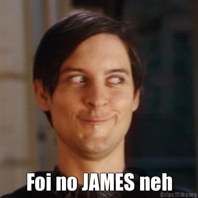  Foi no JAMES neh