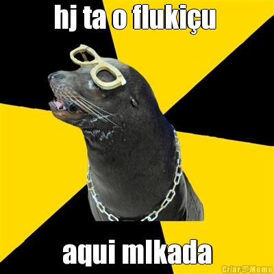 hj ta o fluki�u  aqui mlkada