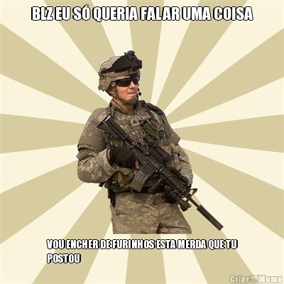 BLZ EU S� QUERIA FALAR UMA COISA VOU ENCHER DE FURINHOS ESTA MERDA QUE TU
POSTOU