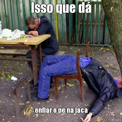 Isso que d� enfiar o p� na jaca