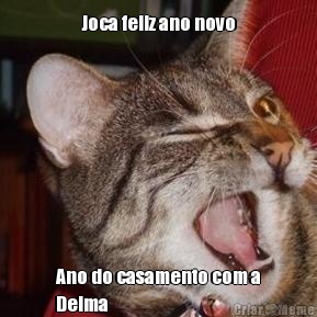 Joca feliz ano novo Ano do casamento com a
Delma