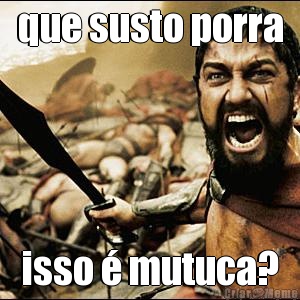 que susto porra isso � mutuca?