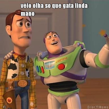 v�io olha so que gata linda
mano 
