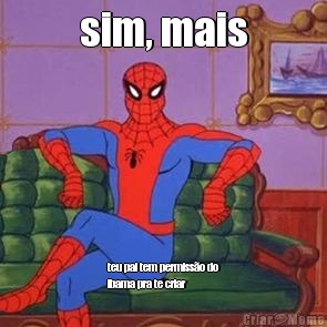 sim, mais teu pai tem permiss�o do
ibama pra te criar