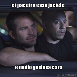 ei paceiro essa jaciele  � muito gostosa cara