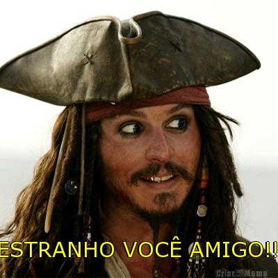  ESTRANHO VOC� AMIGO!!!
