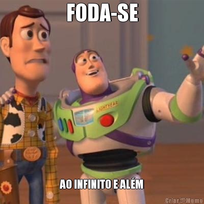 FODA-SE AO INFINITO E AL�M