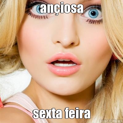an�iosa sexta feira
